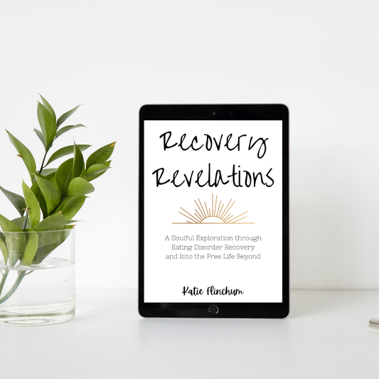 Recovery Revelations: A Soulful Exploration through Eating Disorder Recovery and into the Free Life Beyond (eBook)